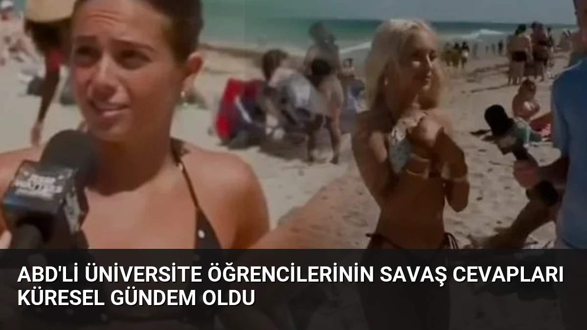 ABD’li Üniversite Öğrencilerinin Savaş Cevapları Küresel Gündem Oldu