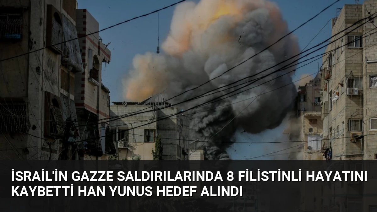 İsrail’in Gazze Saldırılarında 8 Filistinli Hayatını Kaybetti Han Yunus Hedef Alındı