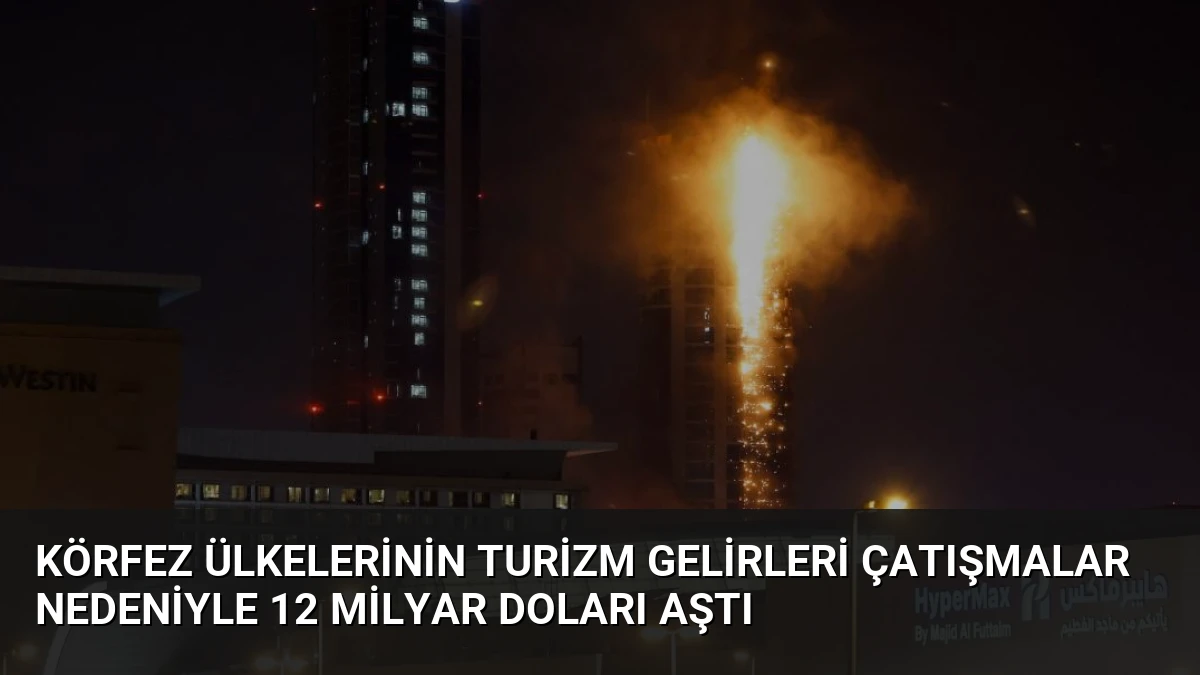 Körfez Ülkelerinin Turizm Gelirleri Çatışmalar Nedeniyle 12 Milyar Doları Aştı