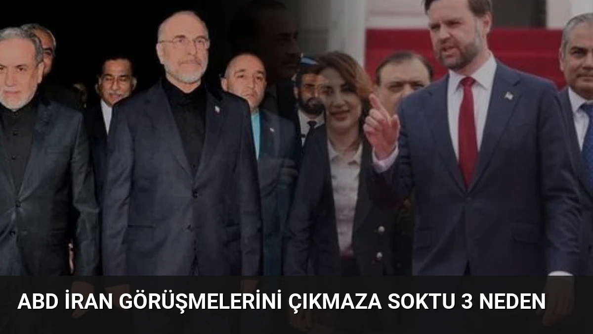ABD İran Görüşmelerini Çıkmaza Soktu 3 Neden