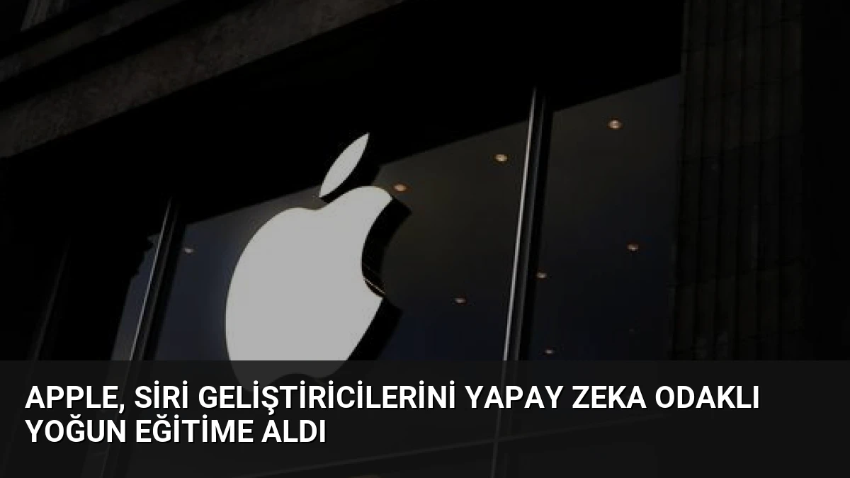 Apple, Siri Geliştiricilerini Yapay Zeka Odaklı Yoğun Eğitime Aldı