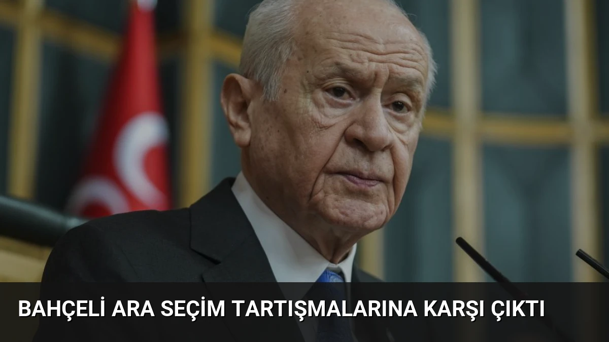 Bahçeli Ara Seçim Tartışmalarına Karşı Çıktı