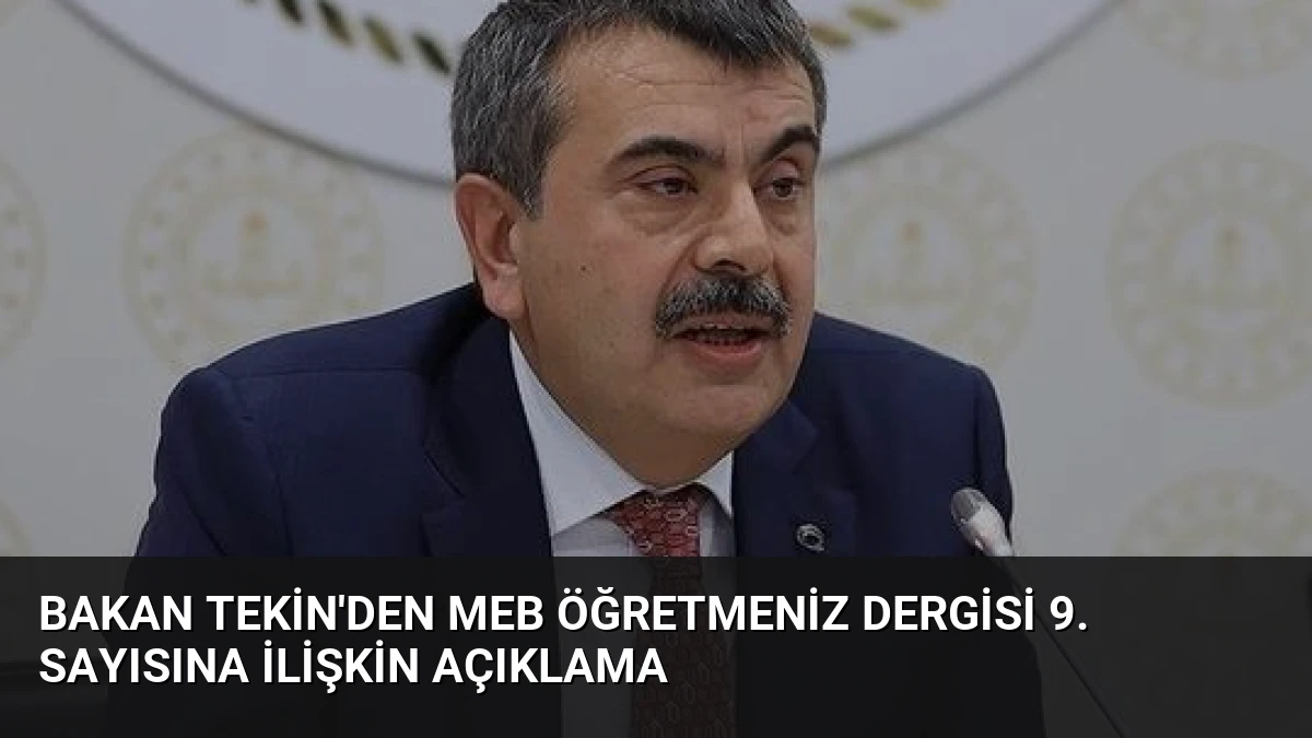 Bakan Tekin’den MEB ÖğretmenİZ Dergisi 9. Sayısına İlişkin Açıklama