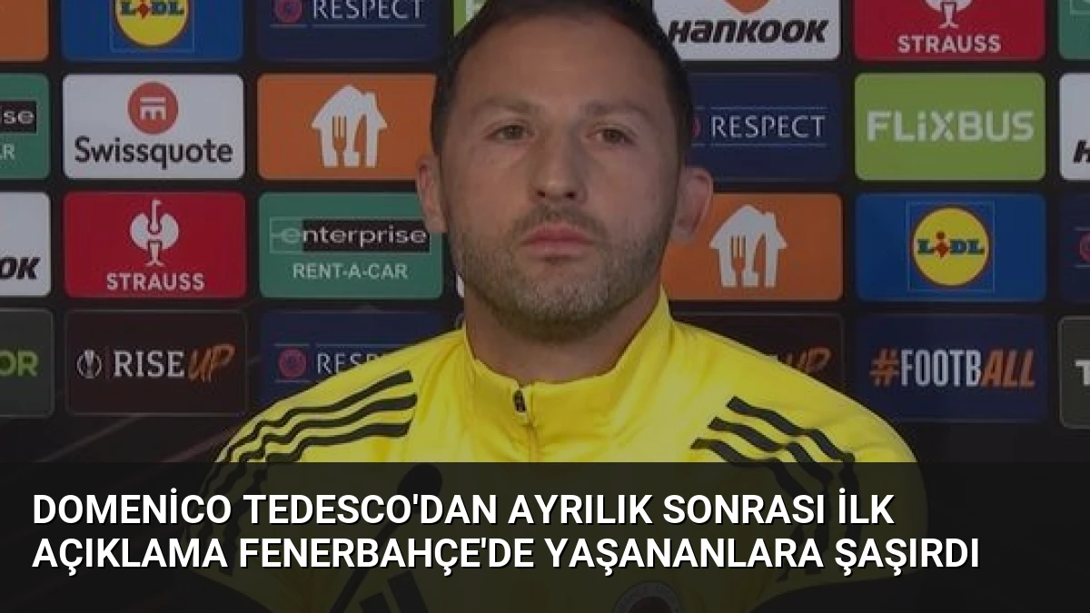Domenico Tedesco’dan Ayrılık Sonrası İlk Açıklama Fenerbahçe’de Yaşananlara Şaşırdı