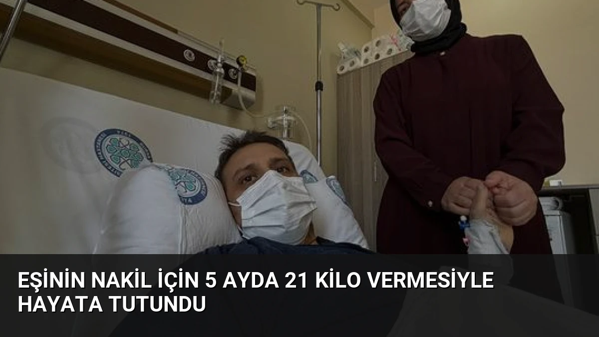 Eşinin Nakil İçin 5 Ayda 21 Kilo Vermesiyle Hayata Tutundu