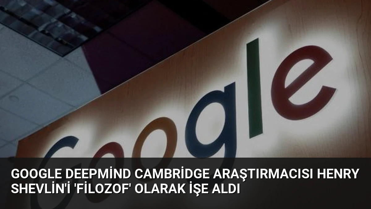 Google DeepMind Cambridge Araştırmacısı Henry Shevlin’i ‘Filozof’ Olarak İşe Aldı