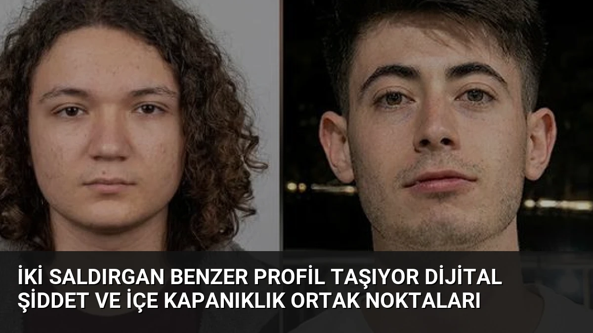 İki Saldırgan Benzer Profil Taşıyor Dijital Şiddet ve İçe Kapanıklık Ortak Noktaları