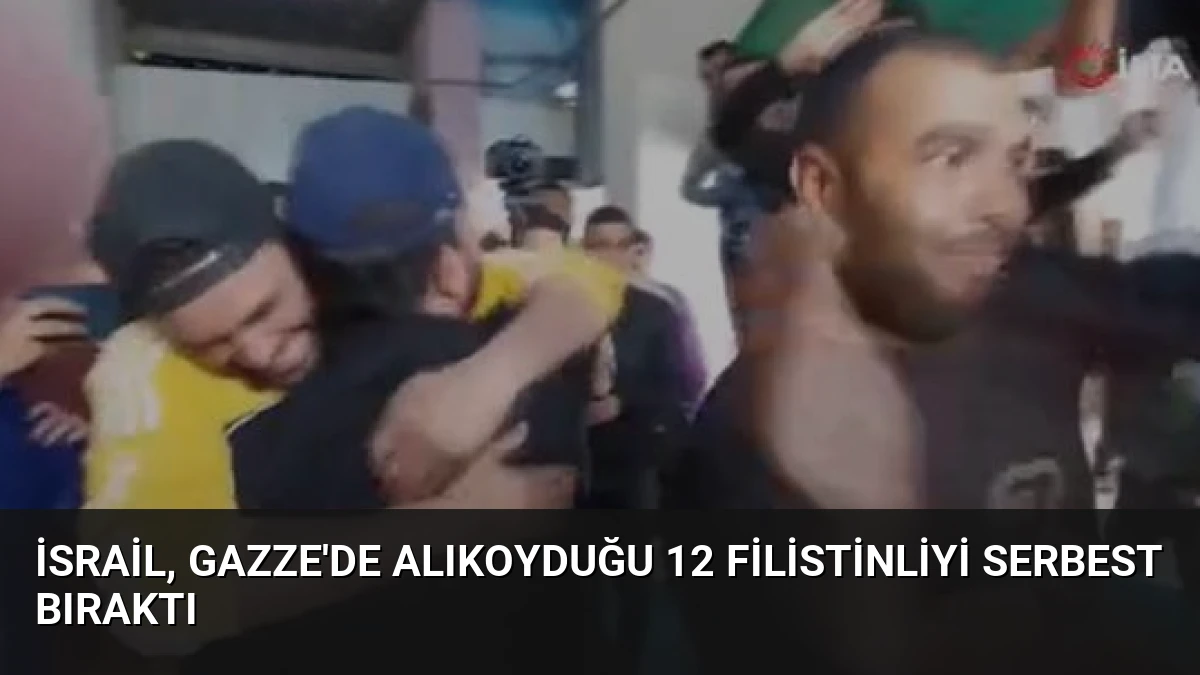 İsrail, Gazze’de alıkoyduğu 12 Filistinliyi serbest bıraktı