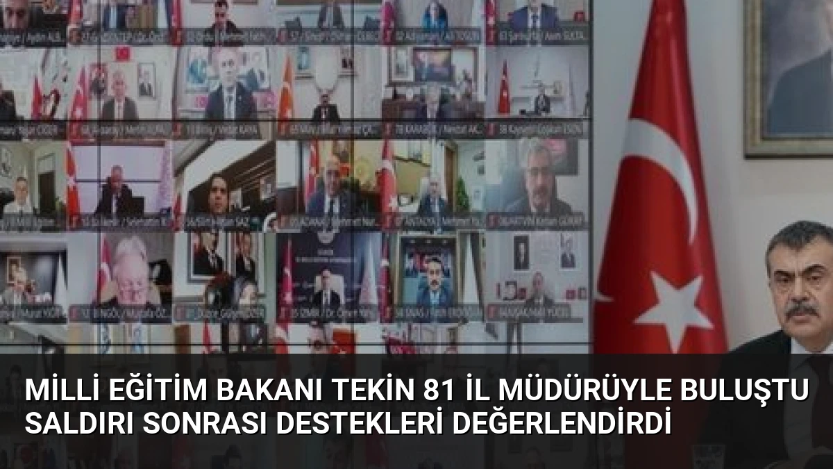 Milli Eğitim Bakanı Tekin 81 İl Müdürüyle Buluştu Saldırı Sonrası Destekleri Değerlendirdi