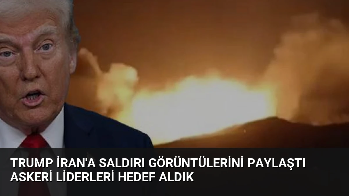 Trump İran’a Saldırı Görüntülerini Paylaştı Askeri Liderleri Hedef Aldık