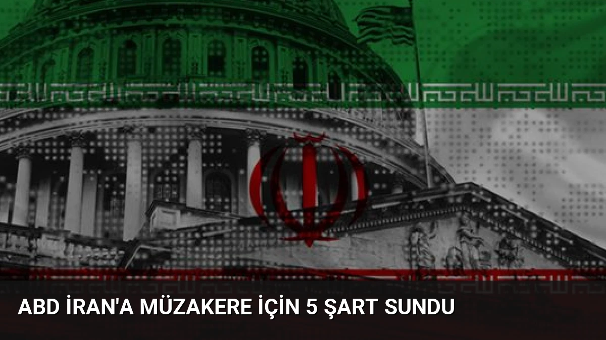 ABD İran’a Müzakere İçin 5 Şart Sundu