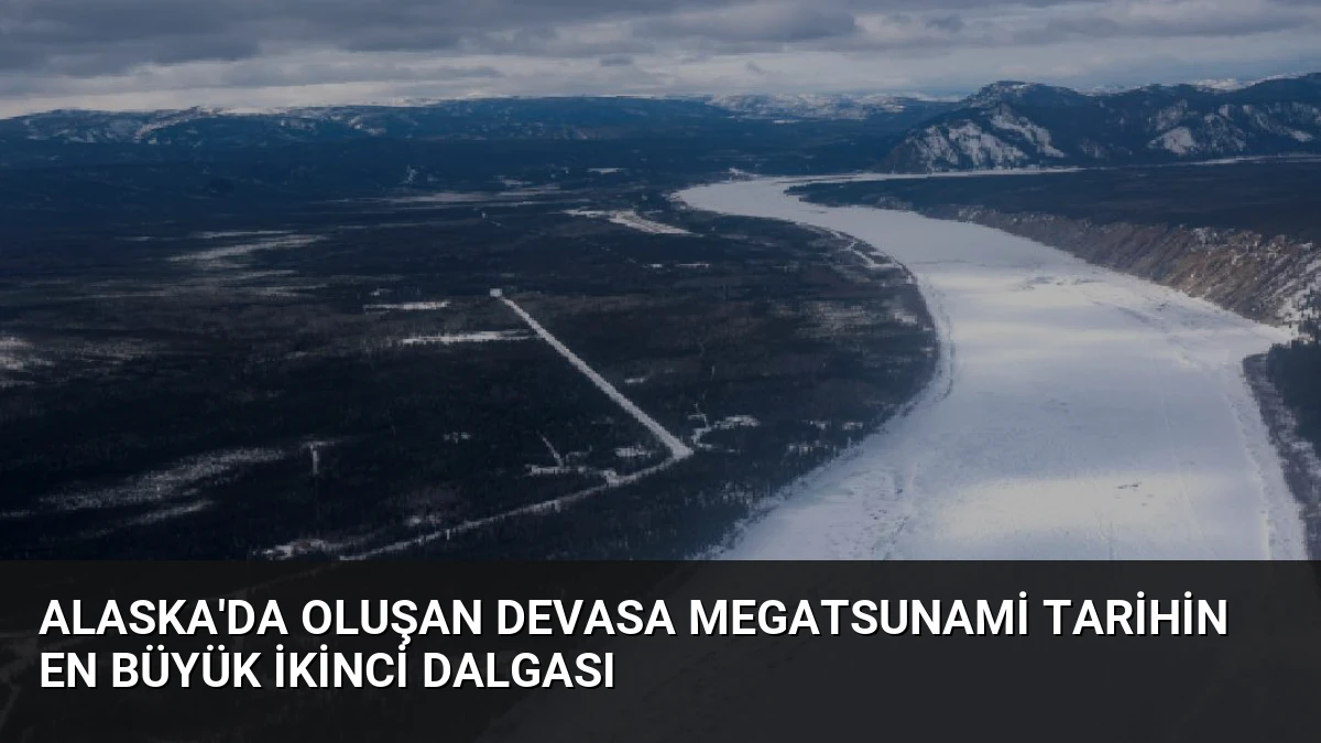 Alaska’da Oluşan Devasa Megatsunami Tarihin En Büyük İkinci Dalgası