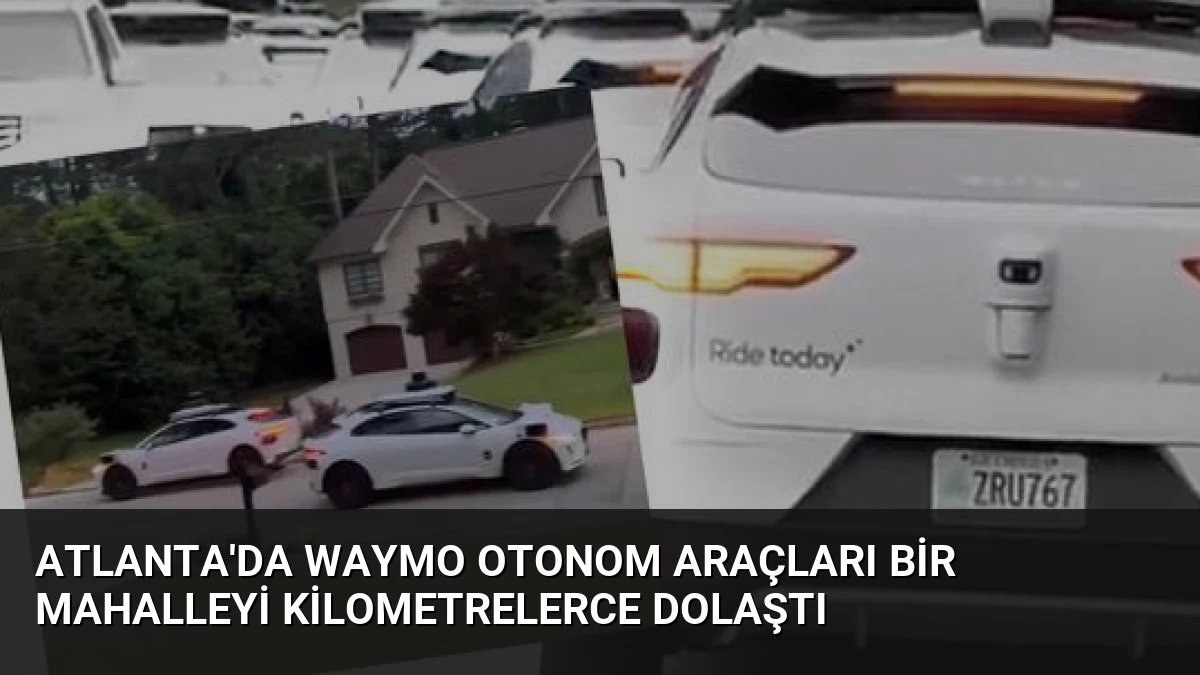 Atlanta’da Waymo Otonom Araçları Bir Mahalleyi Kilometrelerce Dolaştı