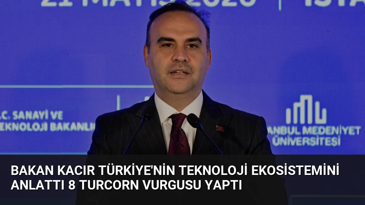 Bakan Kacır Türkiye’nin Teknoloji Ekosistemini Anlattı 8 Turcorn Vurgusu Yaptı