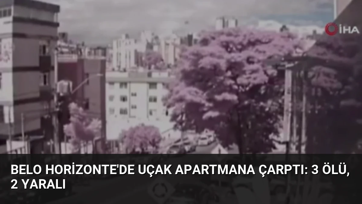 Belo Horizonte’de Uçak Apartmana Çarptı: 3 Ölü, 2 Yaralı