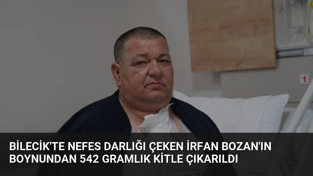 Bilecik’te Nefes Darlığı Çeken İrfan Bozan’ın Boynundan 542 Gramlık Kitle Çıkarıldı