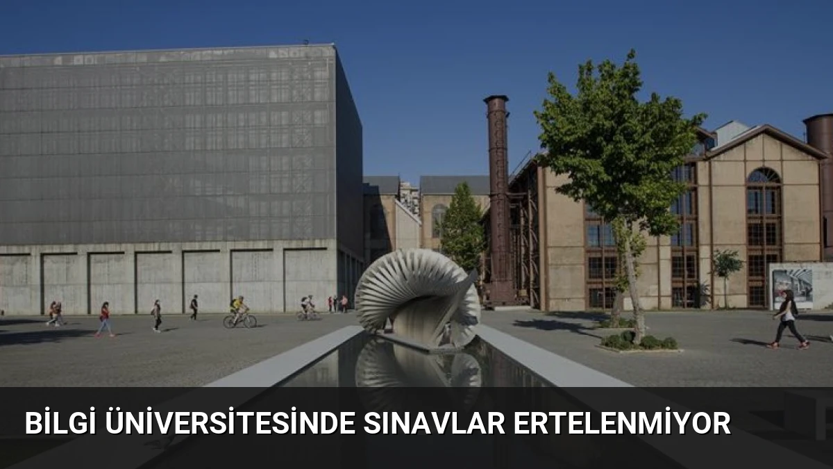 Bilgi Üniversitesinde Sınavlar Ertelenmiyor