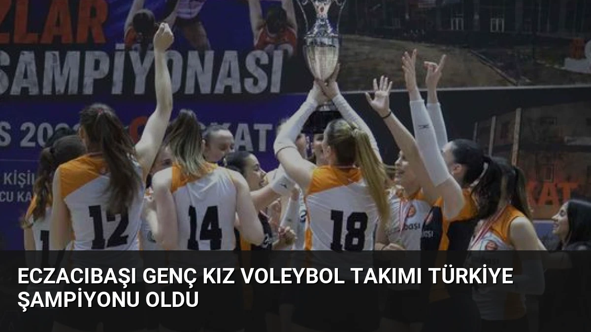 Eczacıbaşı Genç Kız Voleybol Takımı Türkiye Şampiyonu Oldu
