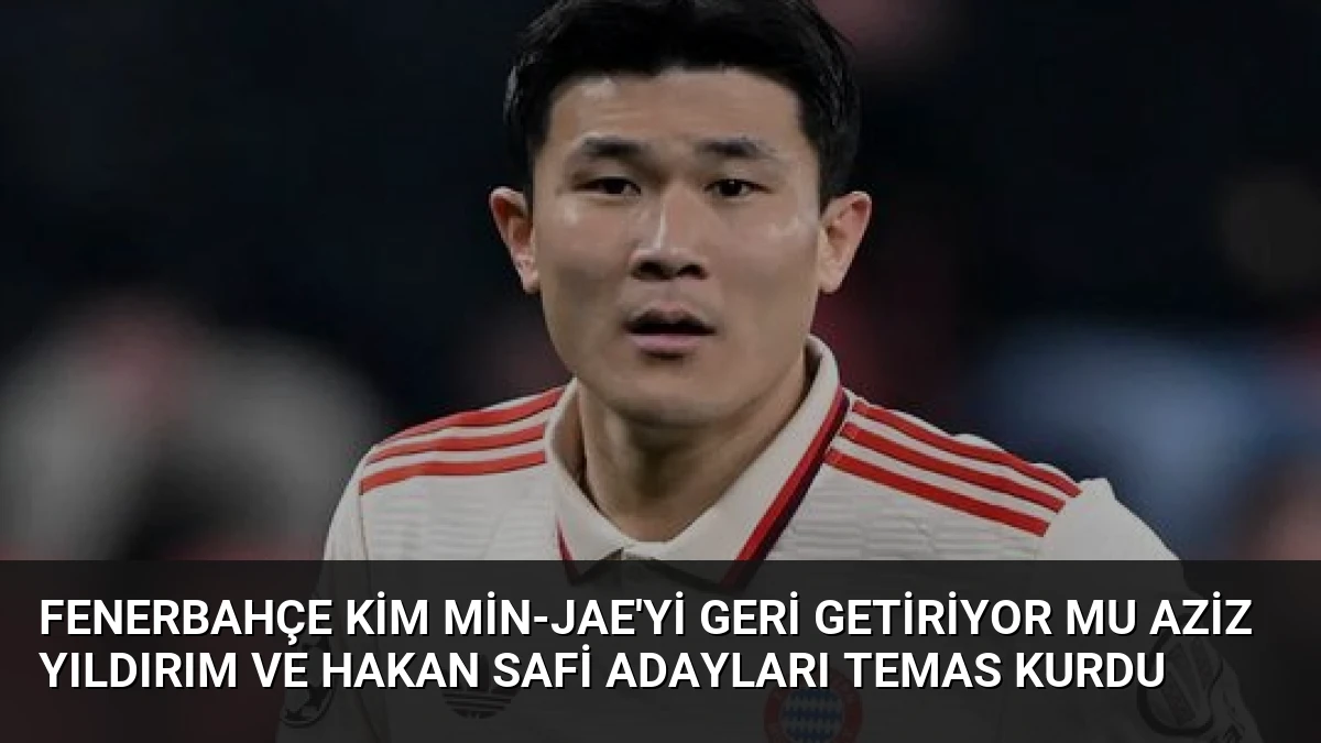 Fenerbahçe Kim Min-Jae’yi Geri Getiriyor mu Aziz Yıldırım ve Hakan Safi Adayları Temas Kurdu