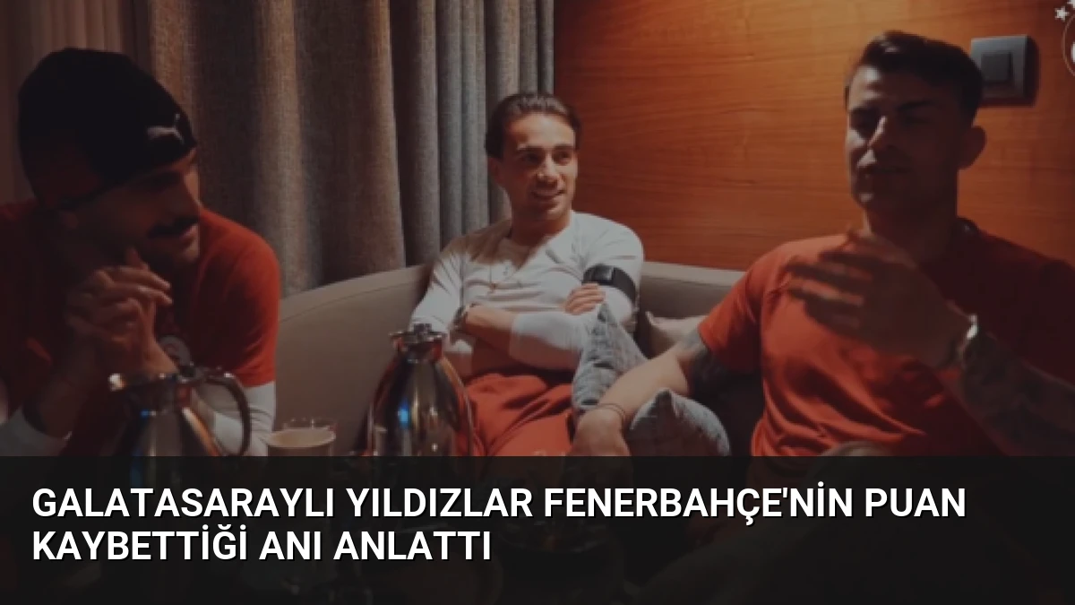 Galatasaraylı Yıldızlar Fenerbahçe’nin Puan Kaybettiği Anı Anlattı