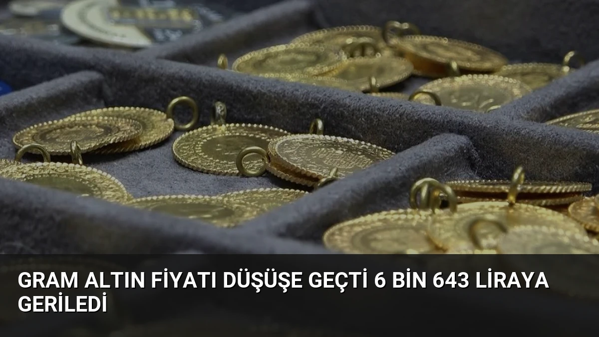 Gram Altın Fiyatı Düşüşe Geçti 6 Bin 643 Liraya Geriledi