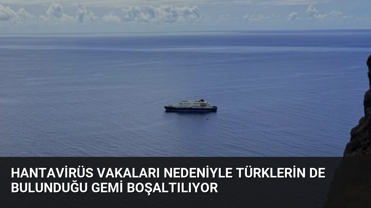 Hantavirüs Vakaları Nedeniyle Türklerin de Bulunduğu Gemi Boşaltılıyor