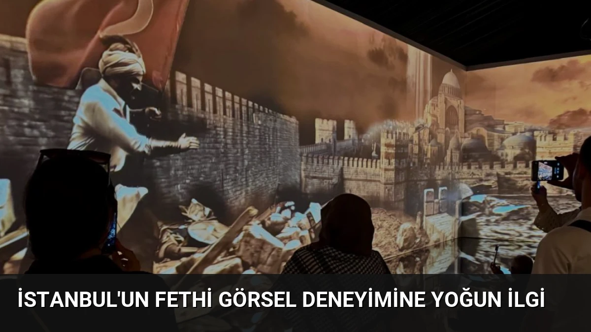 İstanbul’un Fethi Görsel Deneyimine Yoğun İlgi