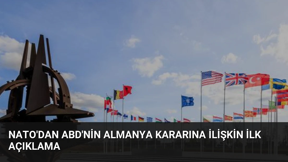 NATO’dan ABD’nin Almanya Kararına İlişkin İlk Açıklama