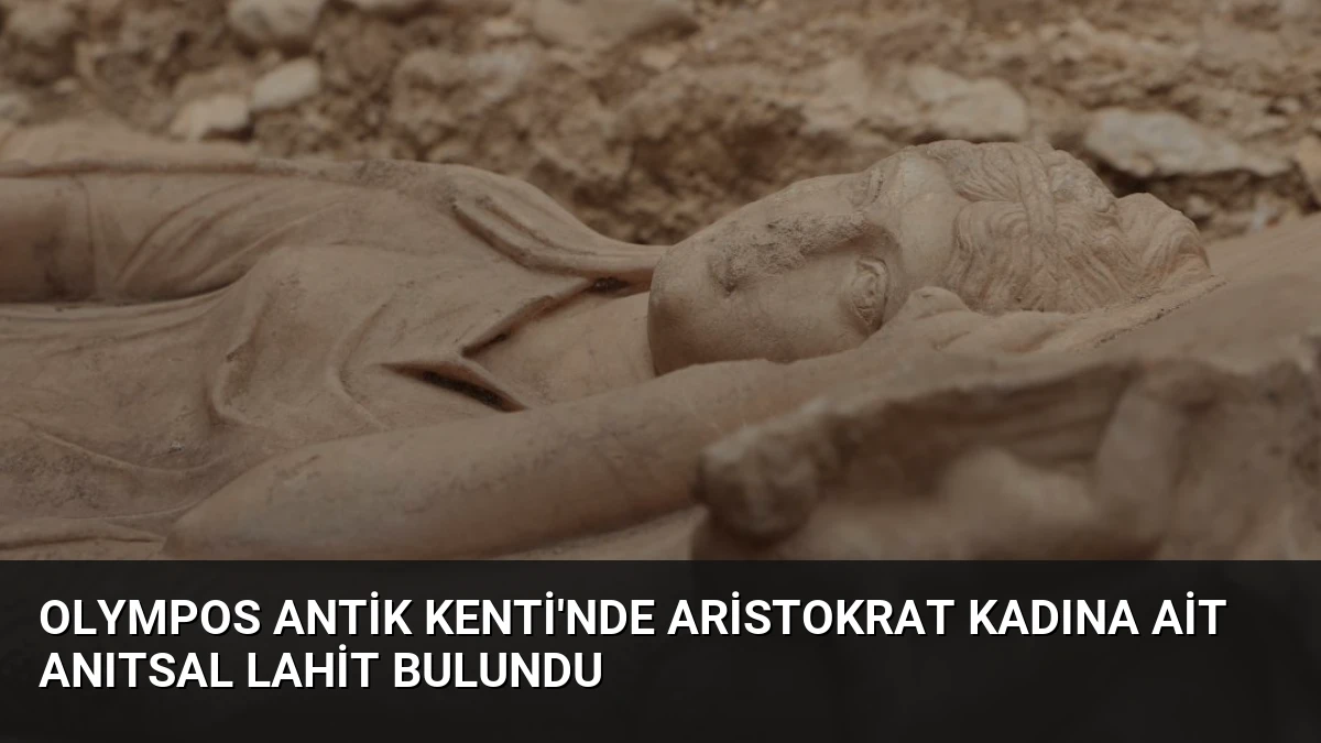 Olympos Antik Kenti’nde Aristokrat Kadına Ait Anıtsal Lahit Bulundu