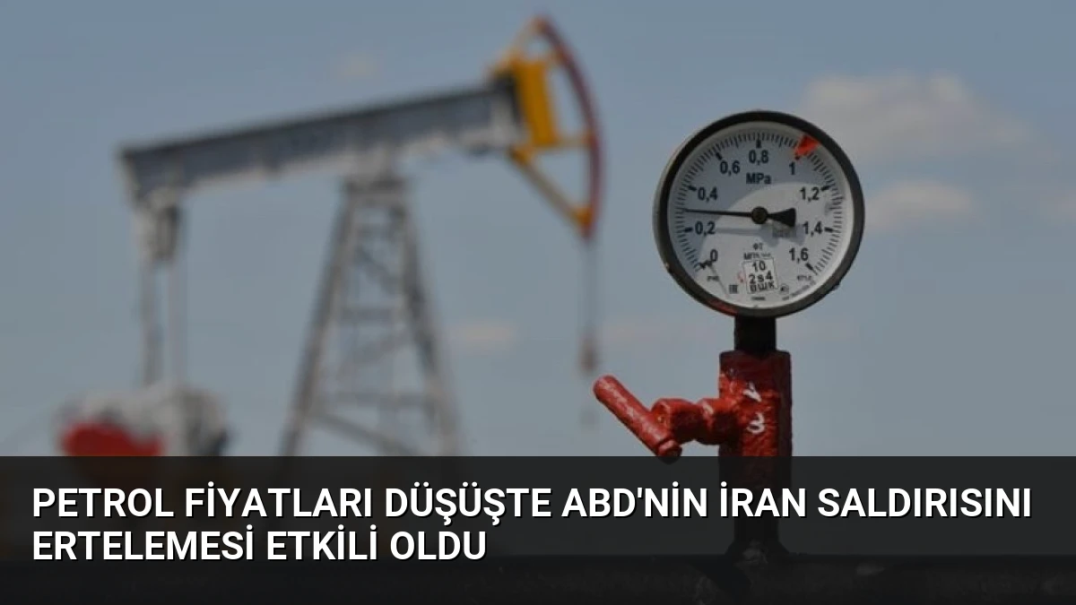Petrol Fiyatları Düşüşte ABD’nin İran Saldırısını Ertelemesi Etkili Oldu