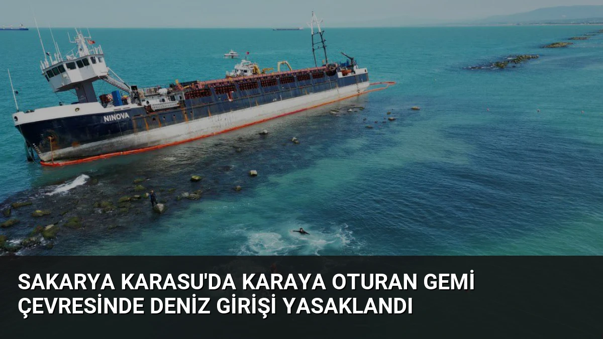 Sakarya Karasu’da Karaya Oturan Gemi Çevresinde Deniz Girişi Yasaklandı