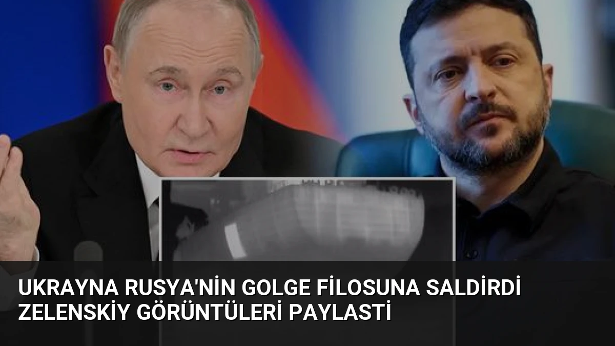 Ukrayna Rusya’nin Golge Filosuna Saldirdi Zelenskiy Görüntüleri Paylasti
