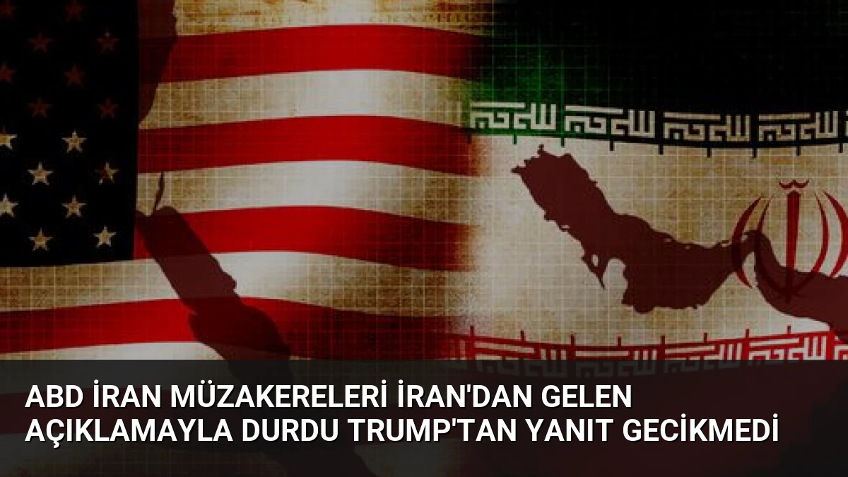 ABD İran Müzakereleri İran’dan Gelen Açıklamayla Durdu Trump’tan Yanıt Gecikmedi