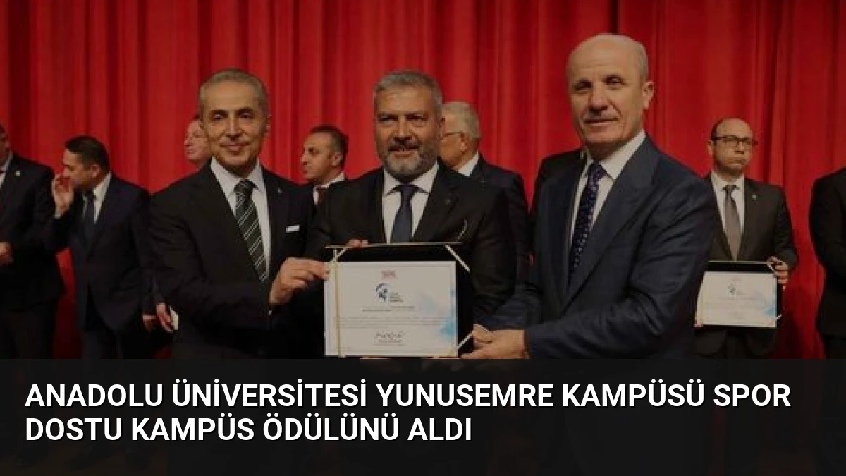 Anadolu Üniversitesi Yunusemre Kampüsü Spor Dostu Kampüs Ödülünü Aldı