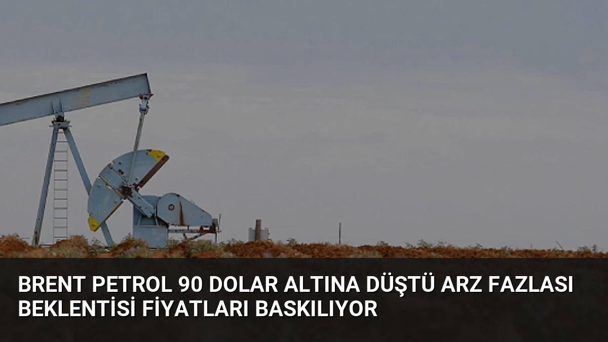 Brent Petrol 90 Dolar Altına Düştü Arz Fazlası Beklentisi Fiyatları Baskılıyor