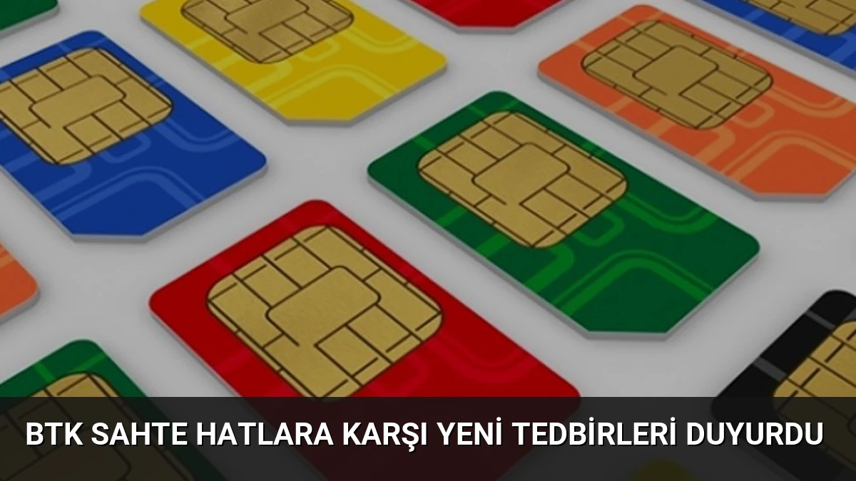 BTK Sahte Hatlara Karşı Yeni Tedbirleri Duyurdu