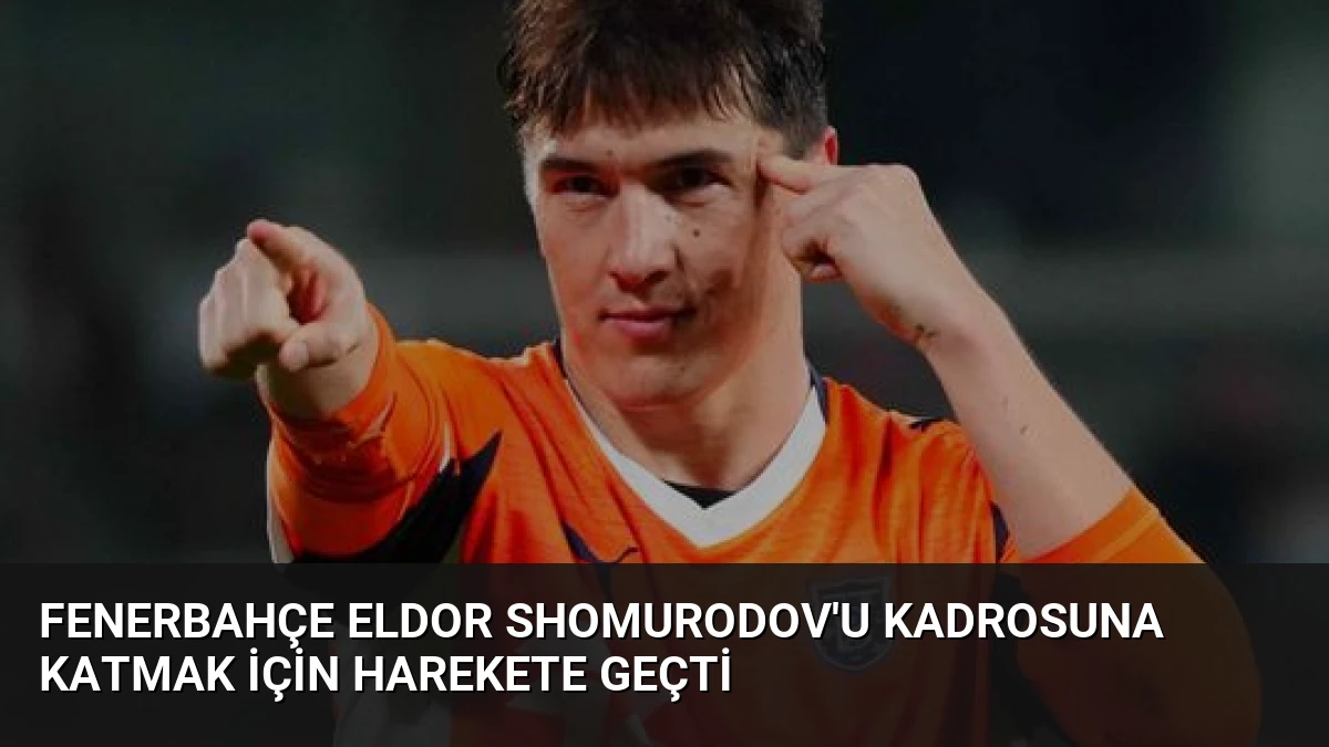 Fenerbahçe Eldor Shomurodov’u Kadrosuna Katmak İçin Harekete Geçti