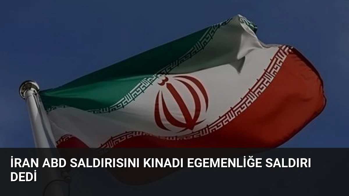 İran ABD Saldırısını Kınadı Egemenliğe Saldırı Dedi