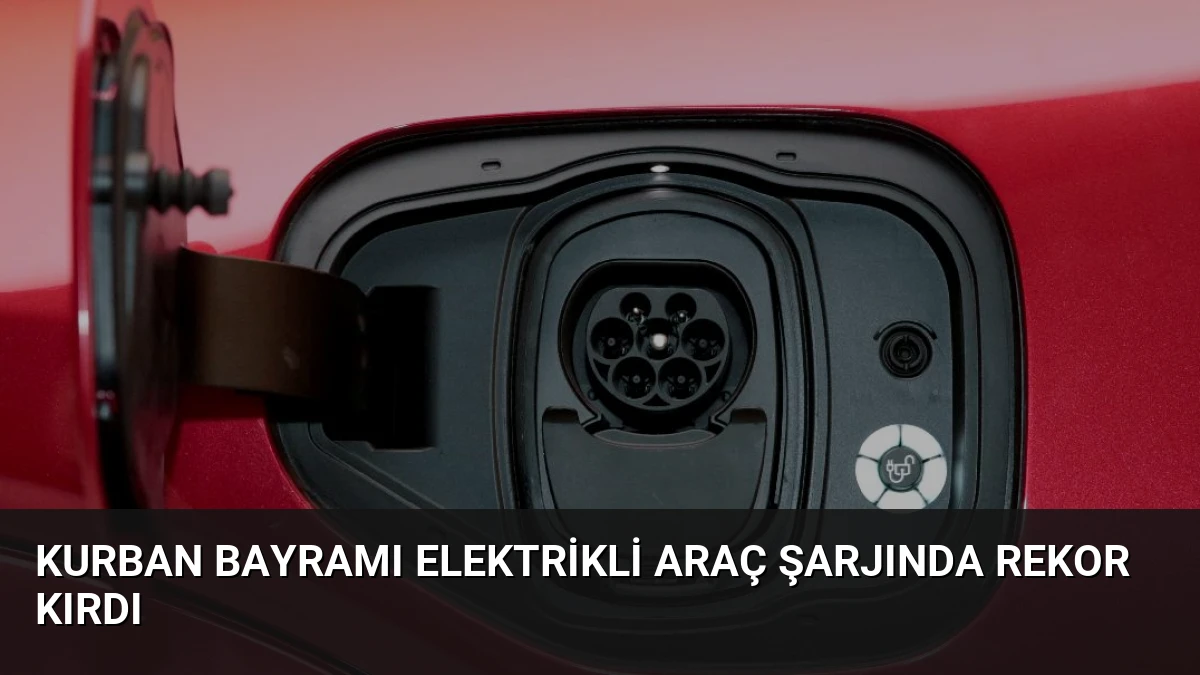 Kurban Bayramı Elektrikli Araç Şarjında Rekor Kırdı