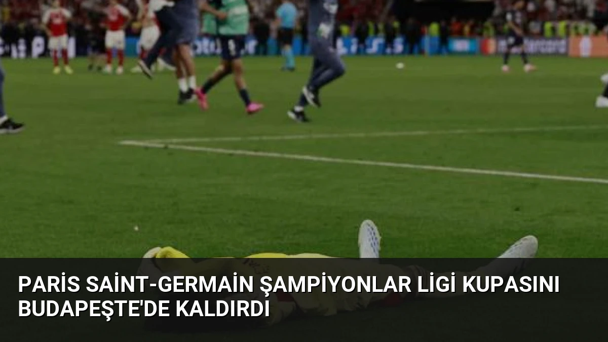Paris Saint-Germain Şampiyonlar Ligi Kupasını Budapeşte’de Kaldırdı