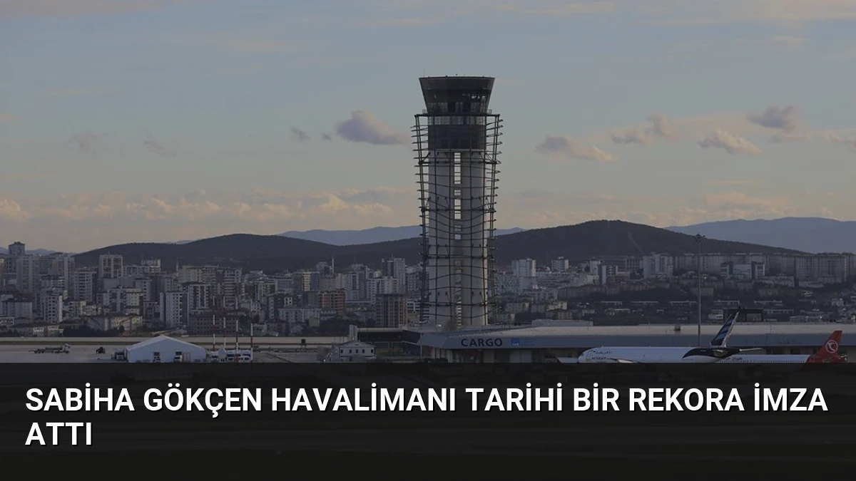 Sabiha Gökçen Havalimanı Tarihi Bir Rekora İmza Attı