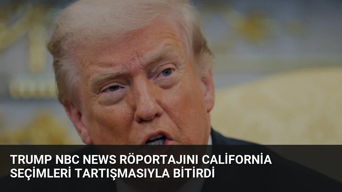 Trump NBC News Röportajını California Seçimleri Tartışmasıyla Bitirdi