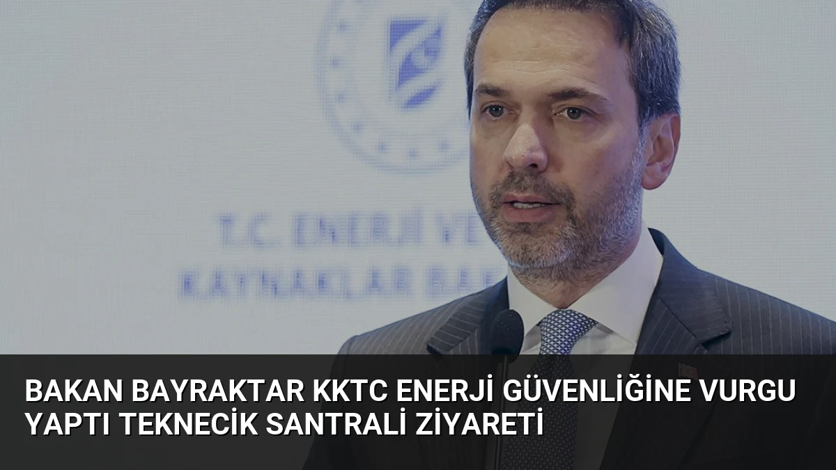 Bakan Bayraktar KKTC Enerji Güvenliğine Vurgu Yaptı Teknecik Santrali Ziyareti