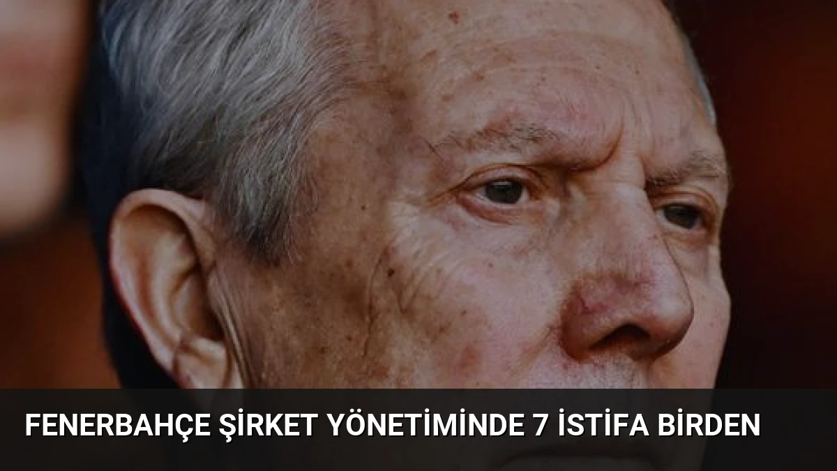 Fenerbahçe Şirket Yönetiminde 7 İstifa Birden