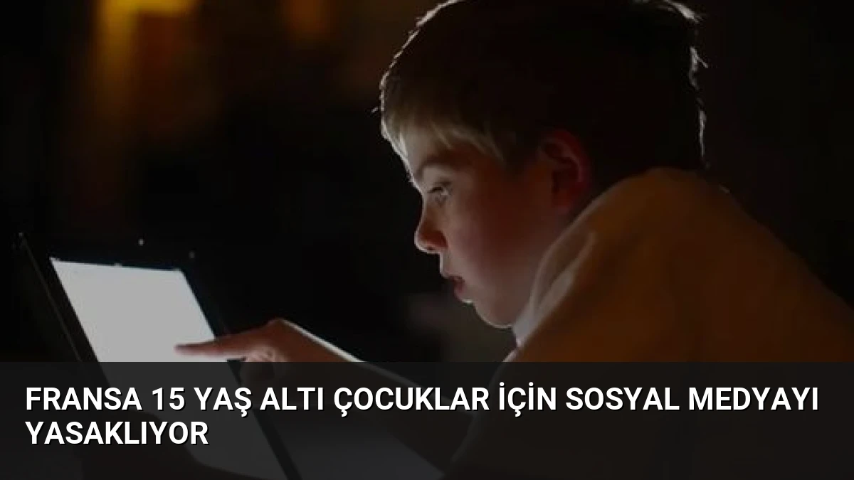 Fransa 15 Yaş Altı Çocuklar İçin Sosyal Medyayı Yasaklıyor
