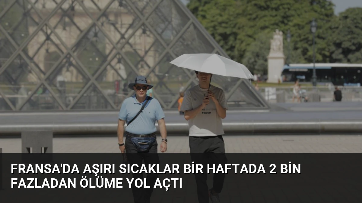 Fransa’da Aşırı Sıcaklar Bir Haftada 2 Bin Fazladan Ölüme Yol Açtı