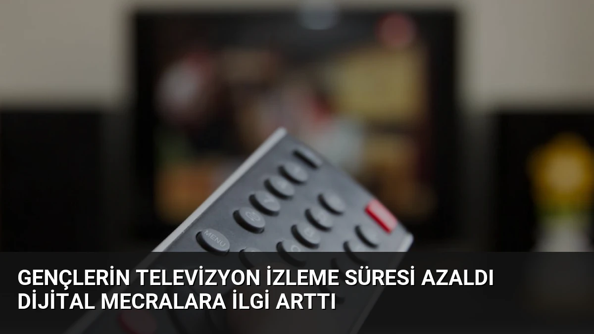 Gençlerin Televizyon İzleme Süresi Azaldı Dijital Mecralara İlgi Arttı