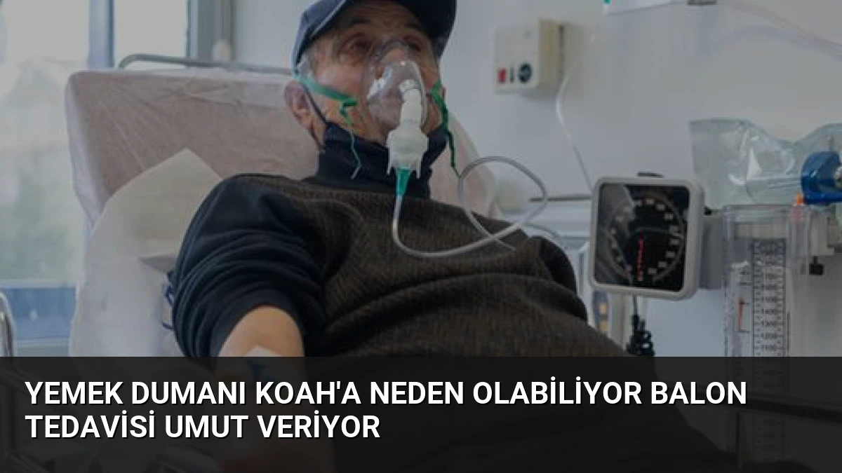 Yemek Dumanı KOAH’a Neden Olabiliyor Balon Tedavisi Umut Veriyor