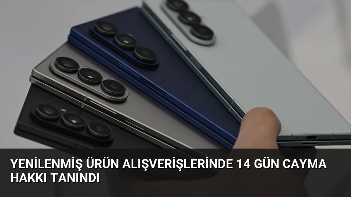 Yenilenmiş Ürün Alışverişlerinde 14 Gün Cayma Hakkı Tanındı