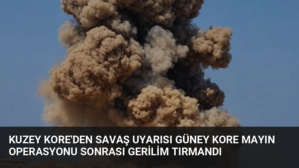 Kuzey Kore’den Savaş Uyarısı Güney Kore Mayın Operasyonu Sonrası Gerilim Tırmandı